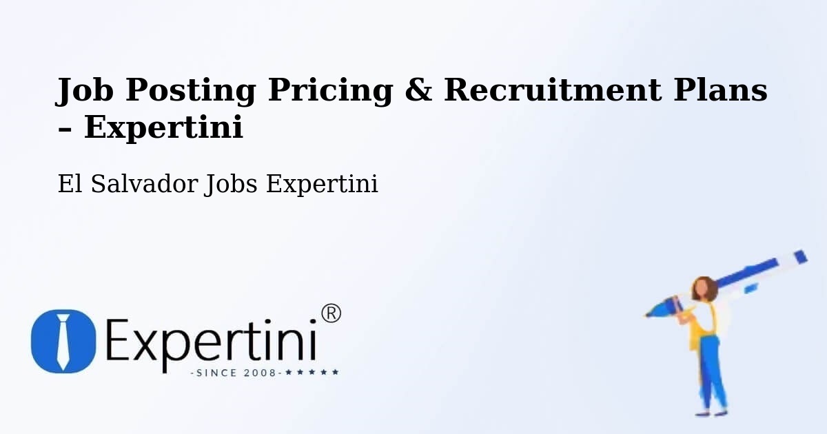 Job Posting Pricing & Recruitment Plans – Tonacatepeque - Tonacatepeque, El Salvador Jobs Expertini